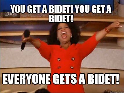 you-get-a-bidet-you-get-a-bidet-everyone-gets-a-bidet
