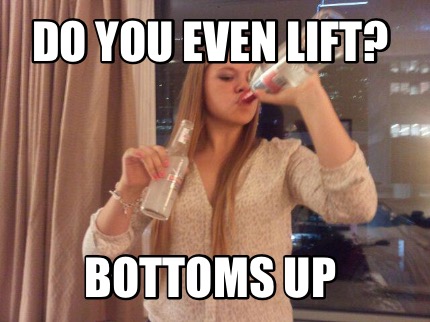 do-you-even-lift-bottoms-up