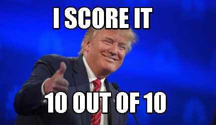 Meme Creator Funny I Score It 10 Out Of 10 Meme Generator At Memecreator Org