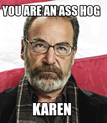 you-are-an-ass-hog-karen