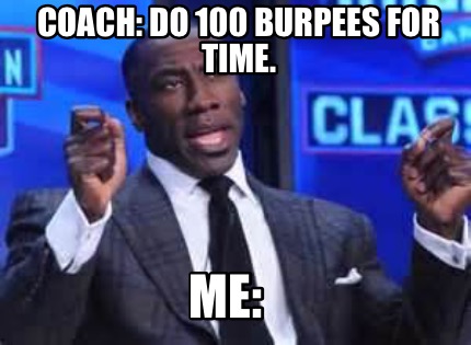 coach-do-100-burpees-for-time.-me