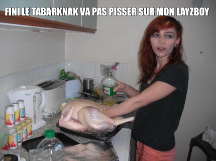 fini-le-tabarknak-va-pas-pisser-sur-mon-layzboy