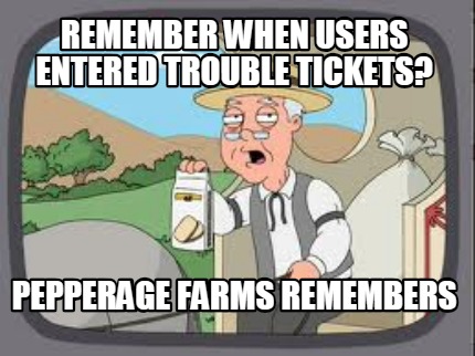 remember-when-users-entered-trouble-tickets-pepperage-farms-remembers