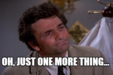 Meme Creator Funny Oh Just One More Thing Meme Generator At Memecreator Org Meme Creator Funny Oh Just One More Thing Meme Generator At Memecreator Org