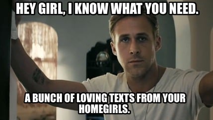 hey-girl-i-know-what-you-need.-a-bunch-of-loving-texts-from-your-homegirls