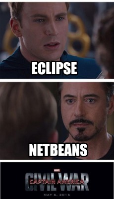 Meme Creator - Funny ECLIPSE NETBEANS Meme Generator at MemeCreator.org!