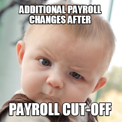 additional-payroll-changes-after-payroll-cut-off