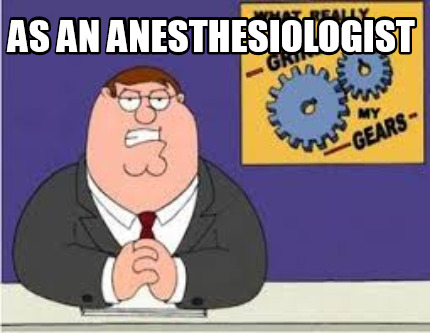 as-an-anesthesiologist