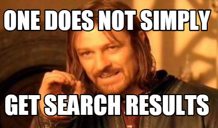 one-does-not-simply-get-search-results