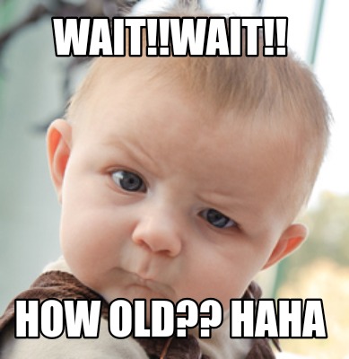 waitwait-how-old-haha