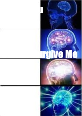 Meme Creator Funny I Love You I M Sorry Please Forgive Me Thank You Meme Generator At Memecreator Org Meme Creator Funny I Love You I M Sorry Please Forgive Me Thank You Meme Generator At Memecreator Org