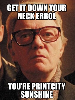 get-it-down-your-neck-errol-youre-printcity-sunshine