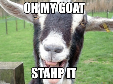 oh-my-goat-stahp-it