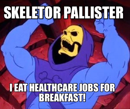 skeletor-pallister-i-eat-healthcare-jobs-for-breakfast