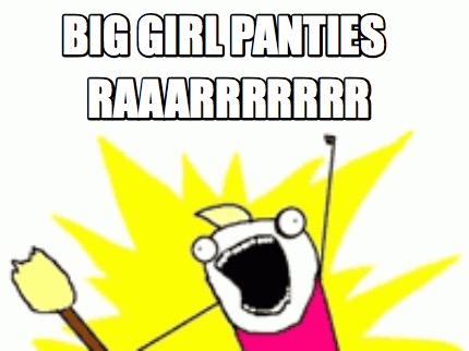 big-girl-panties-raaarrrrrrr