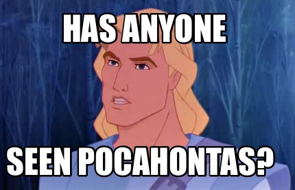 has-anyone-seen-pocahontas