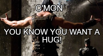cmon-you-know-you-want-a-hug
