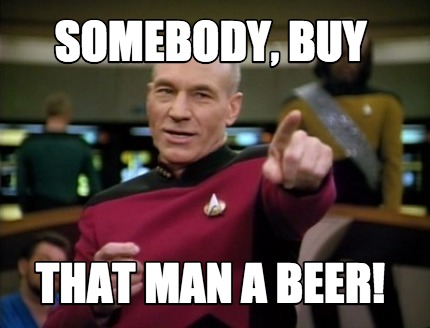 somebody-buy-that-man-a-beer