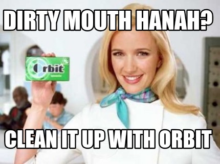 dirty-mouth-hanah-clean-it-up-with-orbit