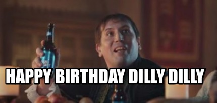 happy-birthday-dilly-dilly