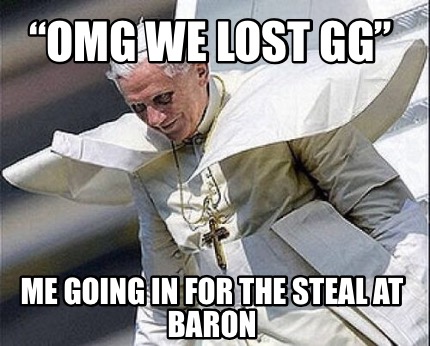 omg-we-lost-gg-me-going-in-for-the-steal-at-baron