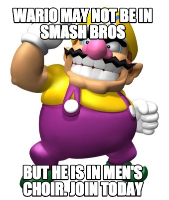 wario-may-not-be-in-smash-bros-but-he-is-in-mens-choir.-join-today