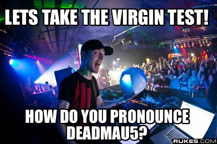 lets-take-the-virgin-test-how-do-you-pronounce-deadmau5
