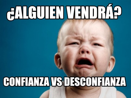 alguien-vendr-confianza-vs-desconfianza