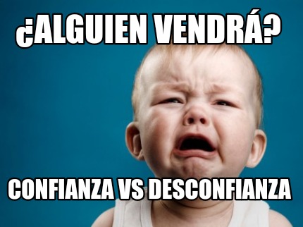 alguien-vendr-confianza-vs-desconfianza