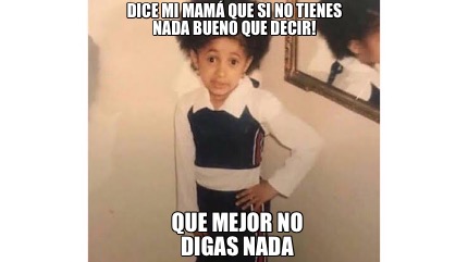 dice-mi-mam-que-si-no-tienes-nada-bueno-que-decir-que-mejor-no-digas-nada0