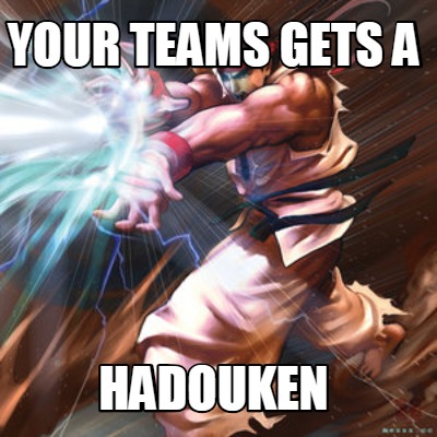 Meme Creator - Funny your teams gets a Hadouken Meme Generator at  MemeCreator.org!