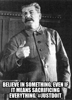 believe-in-something.-even-if-it-means-sacrificing-everything.-justdoit