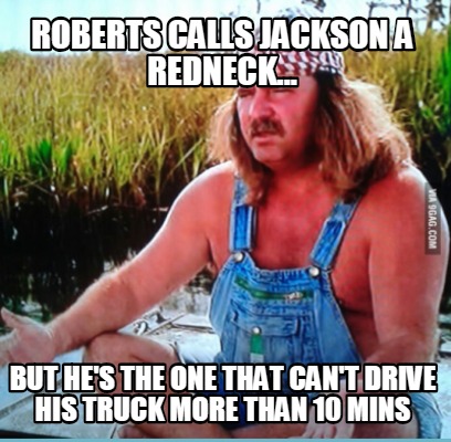 roberts-calls-jackson-a-redneck...-but-hes-the-one-that-cant-drive-his-truck-mor
