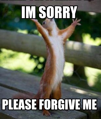 Meme Creator Funny Im Sorry Please Forgive Me Meme Generator At Memecreator Org