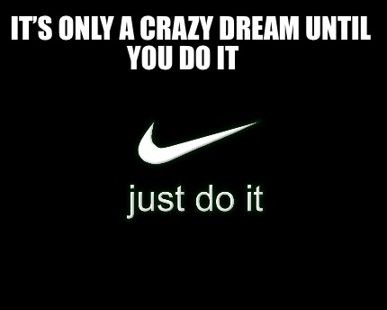 nike it's only crazy until you do it