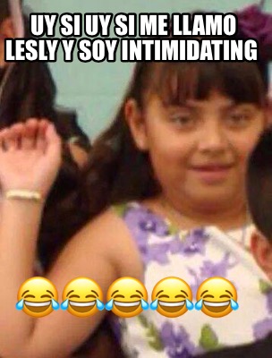 uy-si-uy-si-me-llamo-lesly-y-soy-intimidating-9
