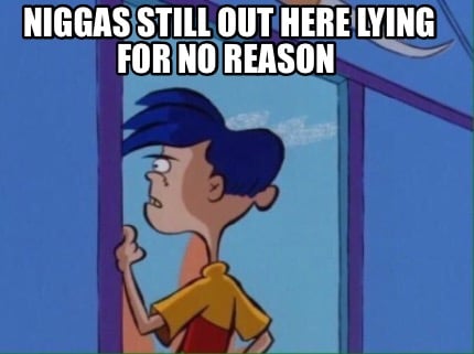 niggas-still-out-here-lying-for-no-reason