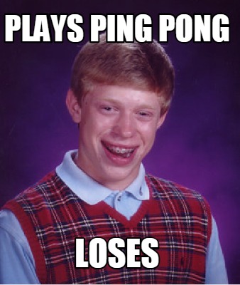 Meme Creator - Funny Plays Ping Pong Loses Meme Generator at  !