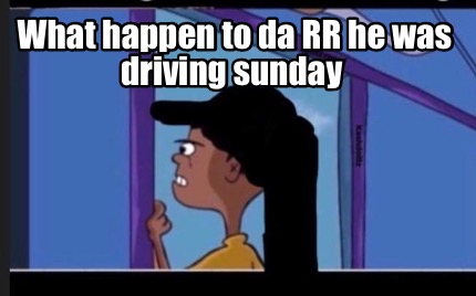 what-happen-to-da-rr-he-was-driving-sunday
