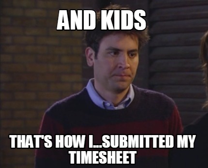 and-kids-thats-how-i...submitted-my-timesheet