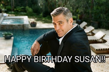 Meme Creator - Funny Happy Birthday Susan!! Meme Generator at