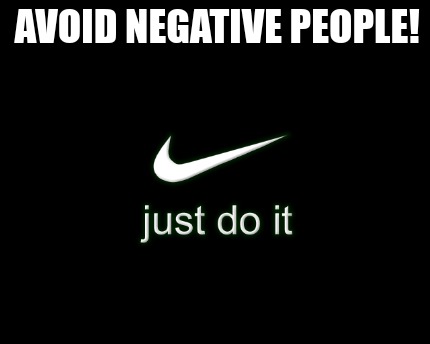 Meme Creator Funny Avoid Negative People Meme Generator At Memecreator Org Meme Creator Funny Avoid Negative People Meme Generator At Memecreator Org
