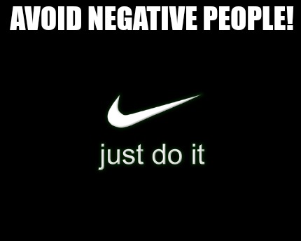 Meme Creator Funny Avoid Negative People Meme Generator At Memecreator Org