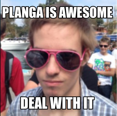 planga-is-awesome-deal-with-it