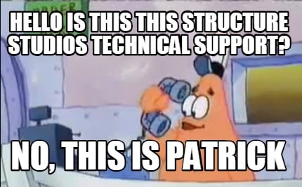 hello-is-this-this-structure-studios-technical-support-no-this-is-patrick