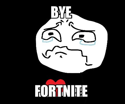 bye-fortnite7