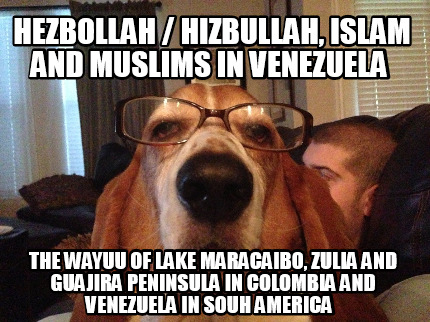 hezbollah-hizbullah-islam-and-muslims-in-venezuela-the-wayuu-of-lake-maracaibo-z
