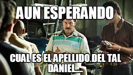 aun-esperando-cual-es-el-apellido-del-tal-daniel