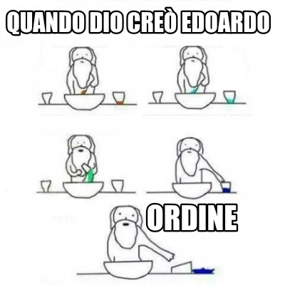 quando-dio-cre-edoardo-ordine