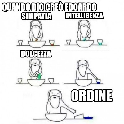 quando-dio-cre-edoardo-simpatia-intelligenza-dolcezza-ordine